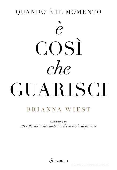 Quando è il momento è così che guarisci di Brianna Wiest edito da Sonzogno
