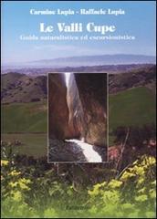 Le valli cupe. Guida naturalistica ed escursionistica di Carmine Lupia, Raffaele Lupia edito da Rubbettino