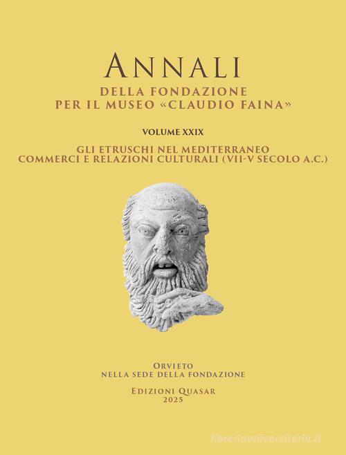 Gli etruschi nel Mediterraneo. Commerci e relazioni culturali (VII-V secolo a.C.). Atti del XXIX Convegno Internazionale di Studi sulla Storia e l'Archeologia dell'Etrur edito da Quasar
