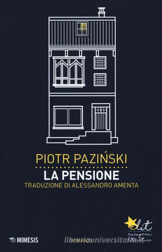 La pensione di Piotr Pazinski edito da Mimesis