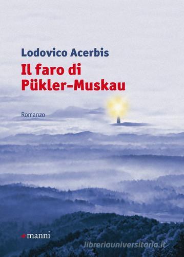 Il faro di Pükler-Muskau di Lodovico Acerbis edito da Manni