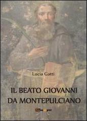Il beato Giovanni di Montepulciano di Lucia Gatti edito da Youcanprint