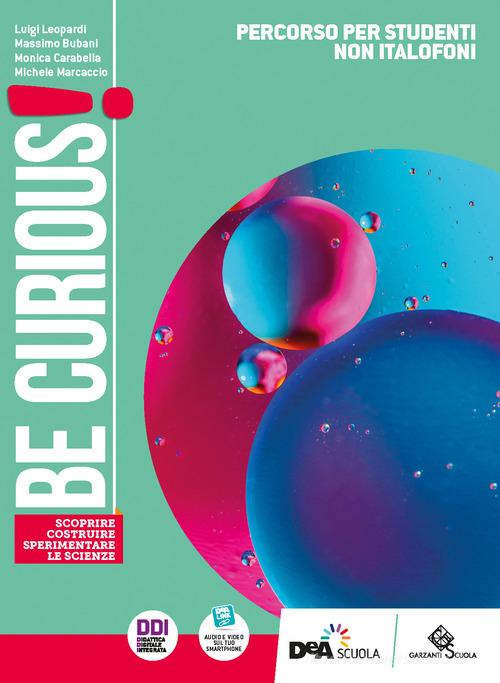 Be curious! Scoprire, Costruire, Sperimentare le Percorso per  studenti non Per la Scuola Con Con espansione  online