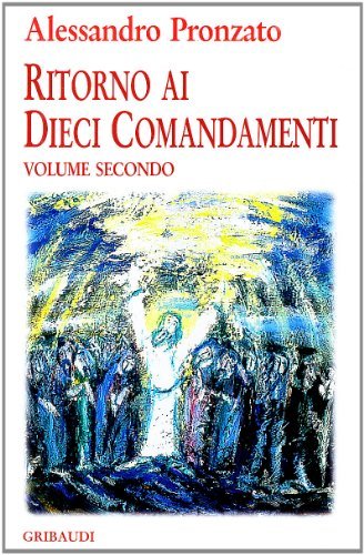 Ritorno ai dieci comandamenti vol.2 di Alessandro Pronzato edito da Gribaudi