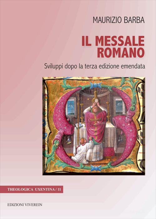 Il messale romano. Sviluppi dopo la terza edizione emendata. Ediz. bilingue di Maurizio Barba edito da VivereIn