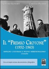 Il «Premio Crotone» (1952-1963). Impegno culturale e nuovo meridionalismo di Gaetano Leonardi, Christian Palmieri edito da Città del Sole Edizioni