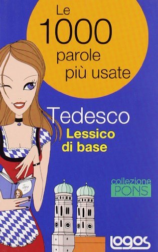 Lessico di base. Le mille parole più usate in tedesco. Ediz. bilingue edito da Logos