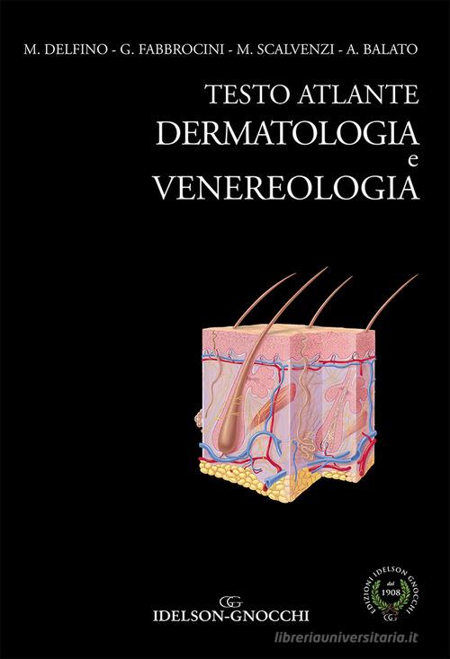 Testo atlante dermatologia e venereologia di Mario Delfino, Gabriella Fabbrocini, Massimiliano Scalvenzi edito da Idelson-Gnocchi