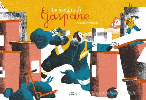 La sveglia di Gaspare. Ediz. a colori di Arnaud Nebbache edito da Quinto Quarto