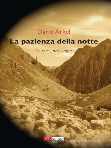 La pazienza della notte di Dario Arkel edito da ATì Editore