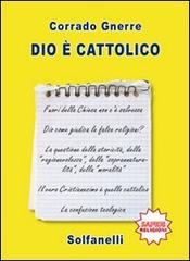 Dio è cattolico di Corrado Gnerre edito da Solfanelli