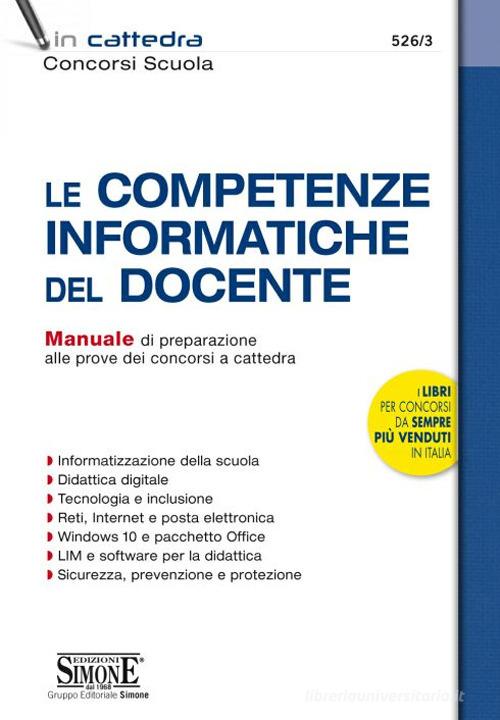 Le competenze informatiche del docente. Manuale di preparazione alle prove dei concorsi a cattedra edito da Edizioni Giuridiche Simone