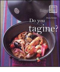 Do you tagine? di Bruno Barbieri edito da Bibliotheca Culinaria