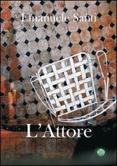 L' attore di Emanuele Santi edito da Mjm Editore