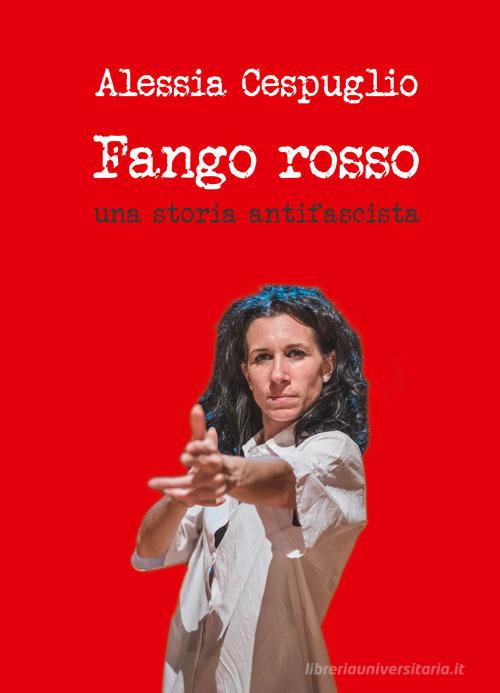 Fango rosso. Una storia antifascista di Alessia Cespuglio edito da Vittoria Iguazu Editora