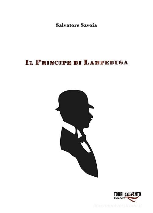 Il principe di Lampedusa di Salvatore Savoia edito da Torri del Vento Edizioni di Terra di Vento