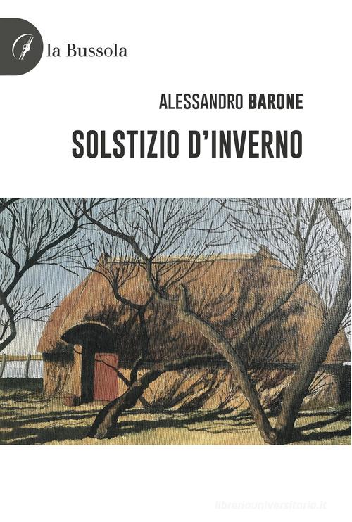 Libro Solstizio d'inverno di Alessandro Barone di la Bussola