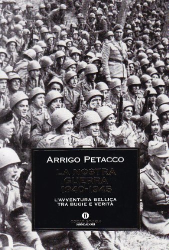 La nostra guerra (1940-1945) di Arrigo Petacco edito da Mondadori