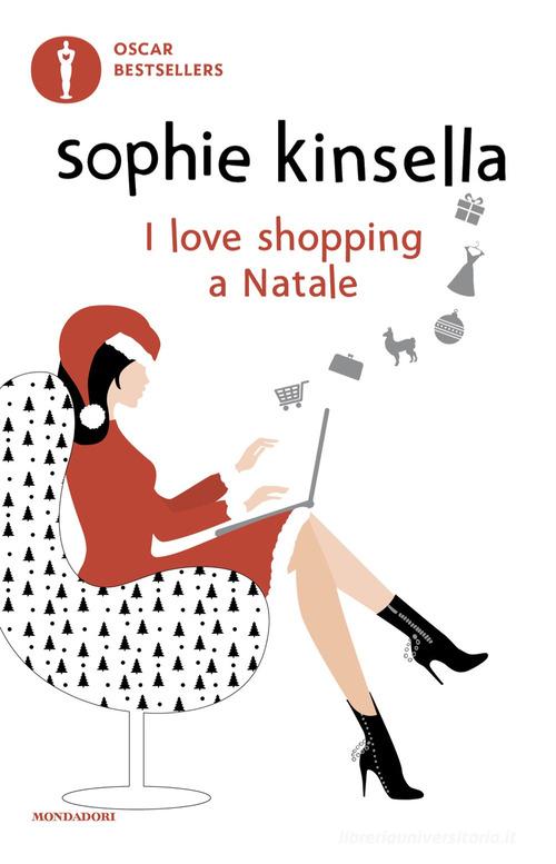 Libro I love shopping a Natale di Sophie Kinsella Oscar bestsellers di Mondadori