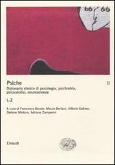 La psiche. Dizionario storico di psicologia, psichiatria, psicoanalisi, neuroscienze vol.2 edito da Einaudi