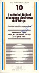 I cattolici italiani e la nuova giovinezza dell'Europa. Documento finale della XLI Settimana sociale (dal 2 al 5 aprile 1991) edito da EDB
