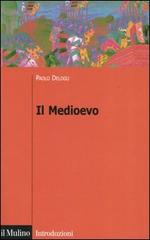 Il Medioevo di Paolo Delogu edito da Il Mulino