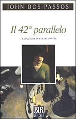 Il quarantaduesimo parallelo di John Dos Passos edito da BUR Biblioteca Univ. Rizzoli