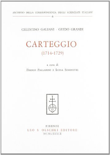 Carteggio (1714-1729) di Celestino Galiani, Guido Grandi edito da Olschki
