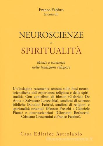 Neuroscienze e spiritualità. Mente e coscienza nella tradizioni religiose edito da Astrolabio Ubaldini