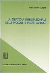 La strategia internazionale delle piccole e medie imprese di M. Rosaria Marcone edito da Giappichelli