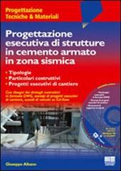 Progettazione esecutiva di strutture in cemento armato in zona sismica. Con CD-ROM di Giuseppe Albano edito da Maggioli Editore