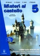 Misteri al castello. Libro delle discipline. Per la 5ª classe elementare edito da Il Capitello