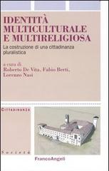 Identità multiculturale e multireligiosa. La costruzione di una cittadinanza pluralistica edito da Franco Angeli