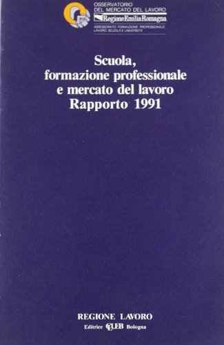 Scuola formazione professionale e mercato del lavoro. Rapporto 1991 edito da CLUEB