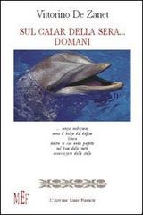 Sul calar della sera... Domani di Vittorino De Zanet edito da L'Autore Libri Firenze