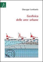 Geofisica delle aree urbane di Giuseppe Lombardo edito da Aracne
