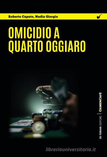 Omicidio a Quarto Oggiaro di Roberto Caputo, Nadia Giorgio edito da De Ferrari