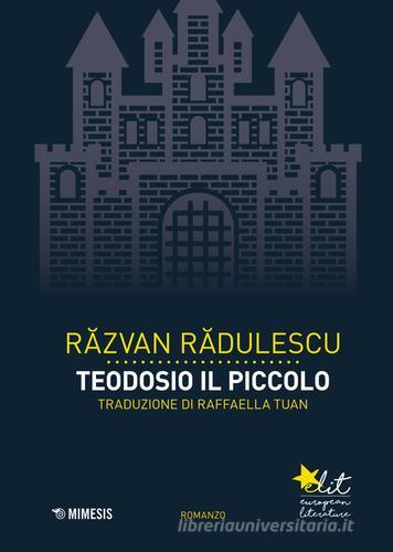 Libro Teodosio il piccolo. Con Segnalibro di Razvan Radulescu Elit. European literature di Mimesis