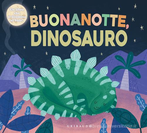 Buonanotte, dinosauro! Ediz. illustrata edito da Gribaudo