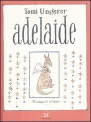 Adelaide. Il canguro volante. Ediz. illustrata di Tomi Ungerer edito da Donzelli