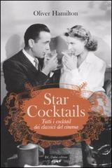 Star cocktails. Tutti i cocktail dei classici del cinema di Oliver Hamilton edito da Dalai Editore