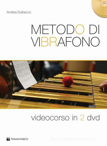 Metodo di vibrafono. Videocorso. Con 2 DVD video di Andrea Dulbecco edito da Volontè & Co