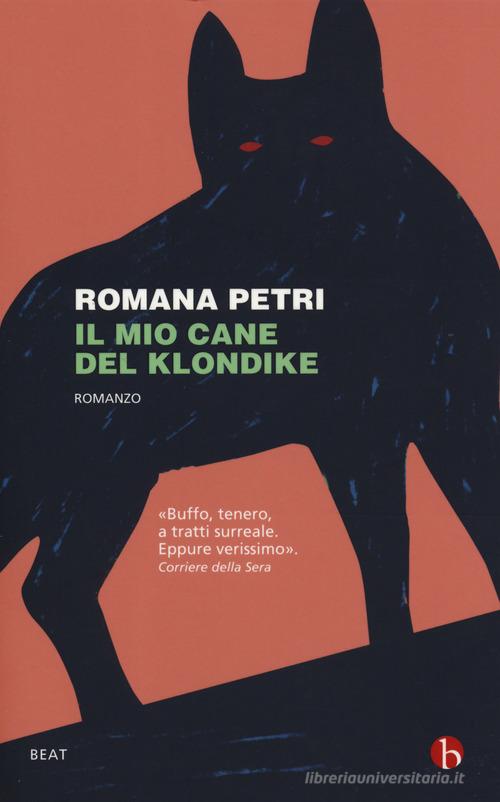 Libro Il mio cane del Klondike di Romana Petri BEAT di BEAT