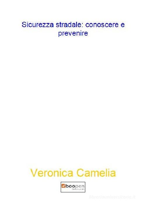 Sicurezza stradale: conoscere e prevenire di Veronica Camelia edito da Photocity.it