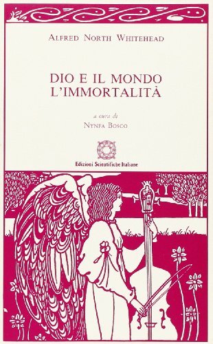 Dio e il mondo-L'immortalità di Alfred North Whitehead edito da Edizioni Scientifiche Italiane