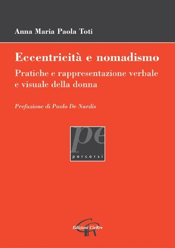 Eccentricità e nomadismo di Anna Maria Paola Toti edito da CieRre