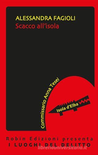 Scacco all'isola di Alessandra Fagioli edito da Robin Edizioni