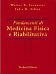 Fondamenti di medicina fisica e riabilitativa di W. R. Frontera, J. K. Silver edito da Verduci