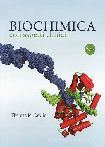 Biochimica con aspetti clinici di Thomas M. Devlin edito da Edises