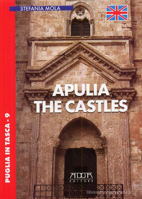 Puglia. The castles di Stefania Mola edito da Adda